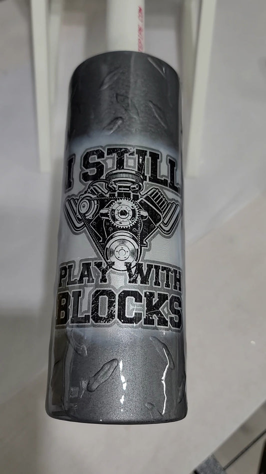 Still Play with Blocks Tumbler
